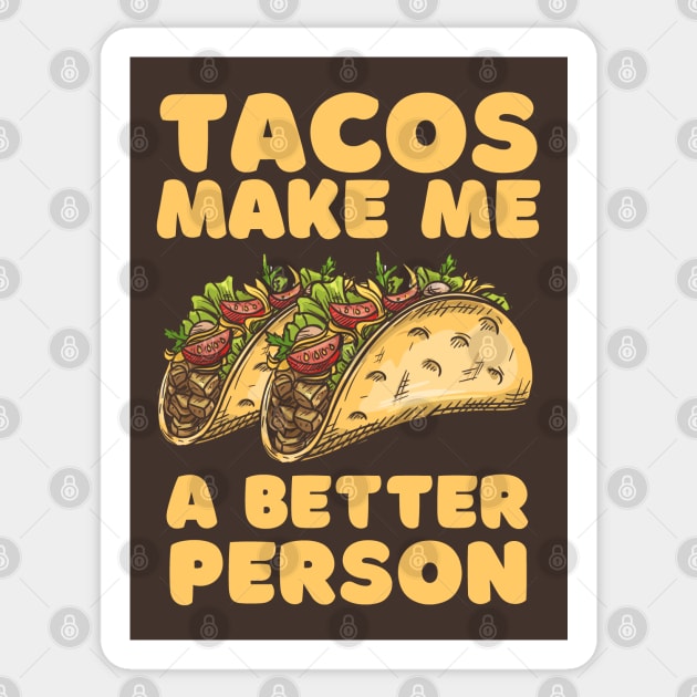 Tacos Make Me A Better Person Sticker by Wasabi Snake